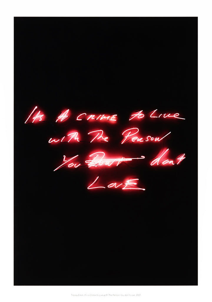 Tracey Emin "It's a Crime to Live with The Person You don’t Love" Signed Print